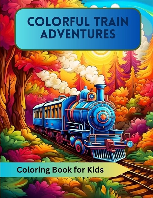 Colorful Train Adventures: Coloring Book for Kids (Paperback)