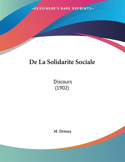 De La Solidarite Sociale: Discours (1902) (Paperback)