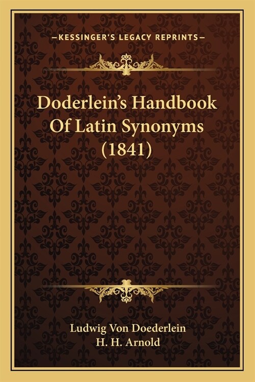Doderleins Handbook Of Latin Synonyms (1841) (Paperback)