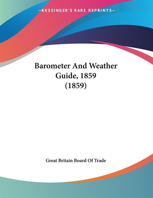 Barometer And Weather Guide, 1859 (1859) (Paperback)