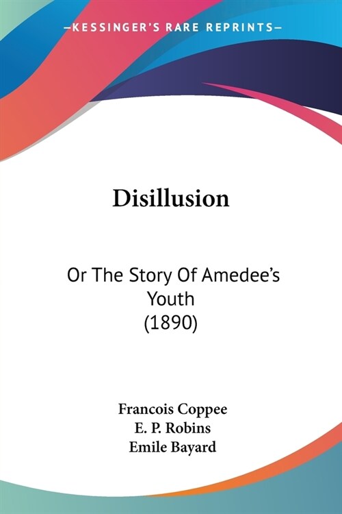 Disillusion: Or The Story Of Amedees Youth (1890) (Paperback)