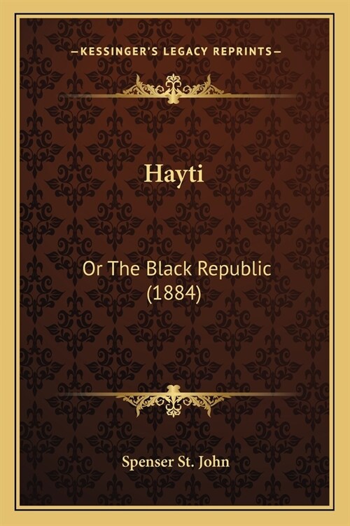 Hayti: Or The Black Republic (1884) (Paperback)