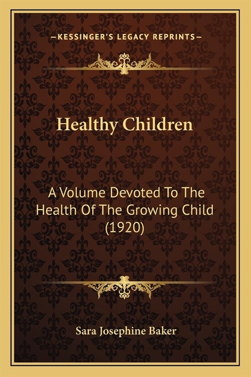 Healthy Children: A Volume Devoted To The Health Of The Growing Child (1920) (Paperback)