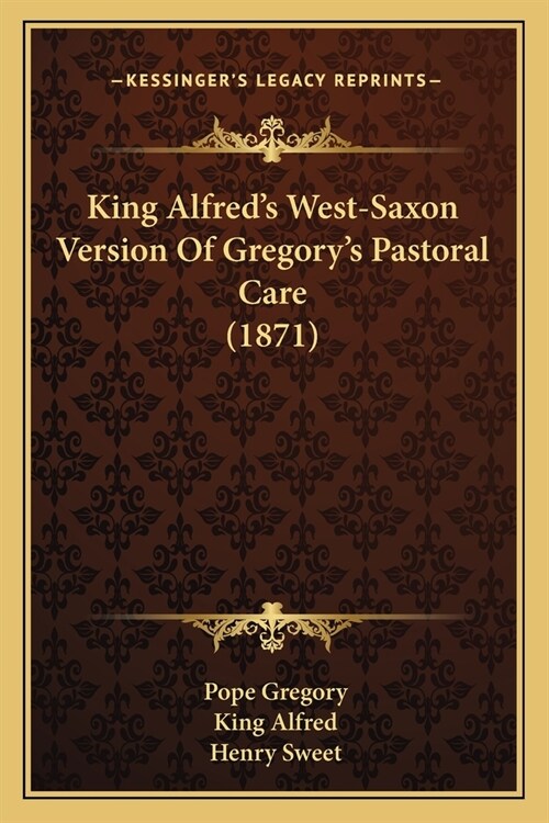 King Alfreds West-Saxon Version Of Gregorys Pastoral Care (1871) (Paperback)