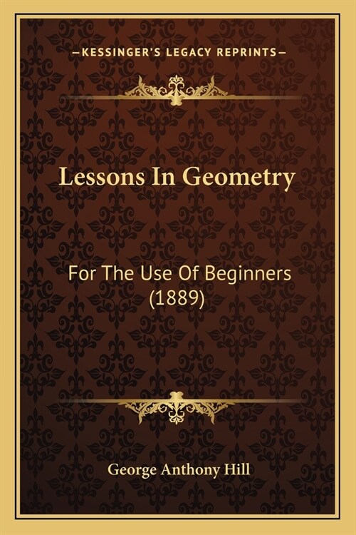 Lessons In Geometry: For The Use Of Beginners (1889) (Paperback)