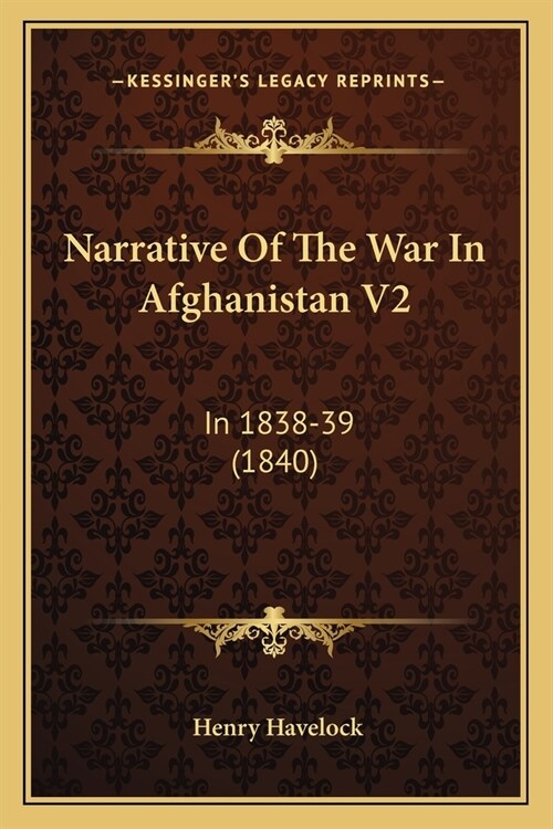Narrative Of The War In Afghanistan V2: In 1838-39 (1840) (Paperback)