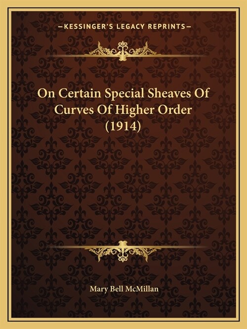 On Certain Special Sheaves Of Curves Of Higher Order (1914) (Paperback)