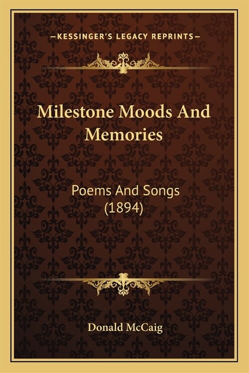 Milestone Moods And Memories: Poems And Songs (1894) (Paperback)