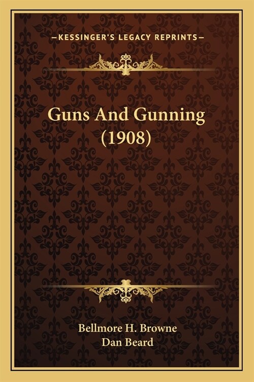 Guns And Gunning (1908) (Paperback)