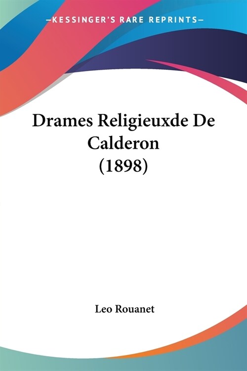 Drames Religieuxde De Calderon (1898) (Paperback)