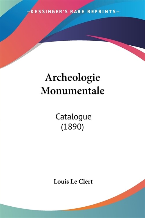 Archeologie Monumentale: Catalogue (1890) (Paperback)