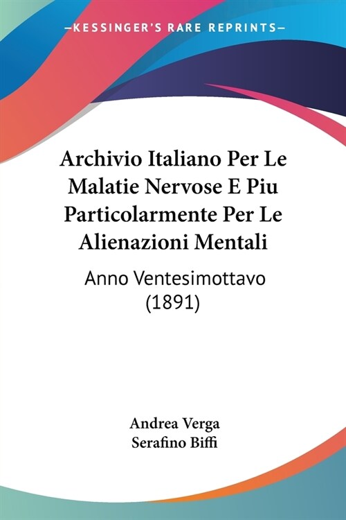 Archivio Italiano Per Le Malatie Nervose E Piu Particolarmente Per Le Alienazioni Mentali: Anno Ventesimottavo (1891) (Paperback)