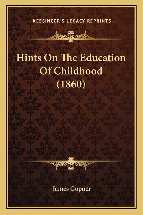 Hints On The Education Of Childhood (1860) (Paperback)