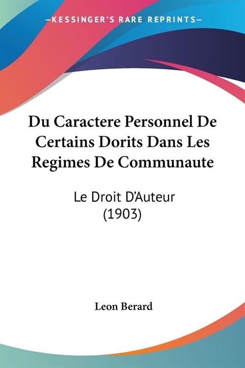 Du Caractere Personnel De Certains Dorits Dans Les Regimes De Communaute: Le Droit DAuteur (1903) (Paperback)
