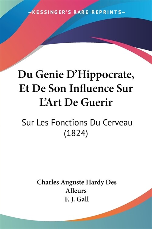 Du Genie DHippocrate, Et De Son Influence Sur LArt De Guerir: Sur Les Fonctions Du Cerveau (1824) (Paperback)