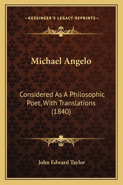 Michael Angelo: Considered As A Philosophic Poet, With Translations (1840) (Paperback)