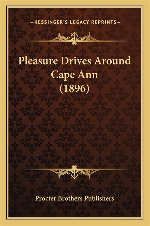 Pleasure Drives Around Cape Ann (1896) (Paperback)