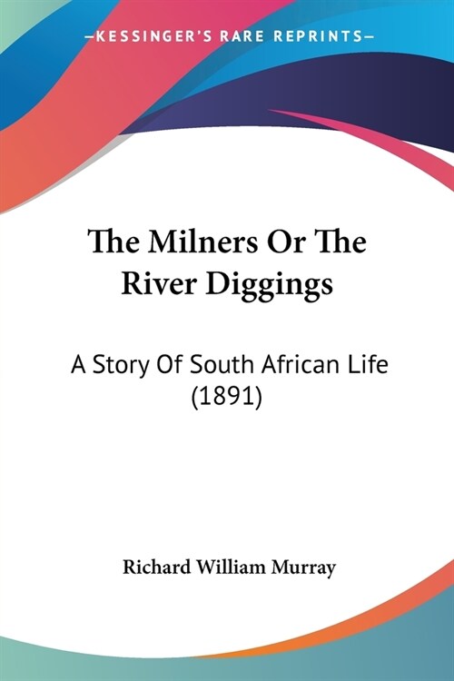 The Milners Or The River Diggings: A Story Of South African Life (1891) (Paperback)