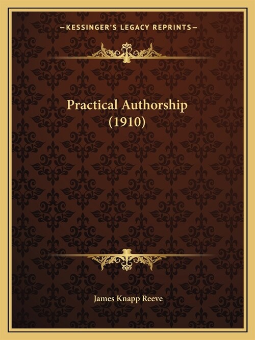 Practical Authorship (1910) (Paperback)