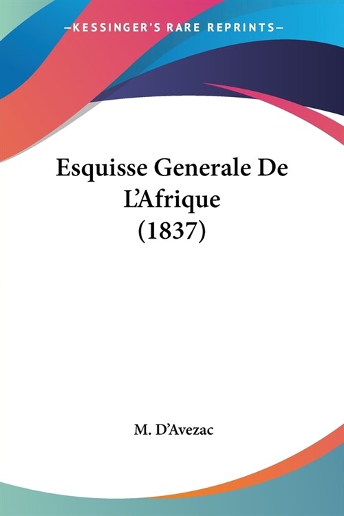 Esquisse Generale De LAfrique (1837) (Paperback)