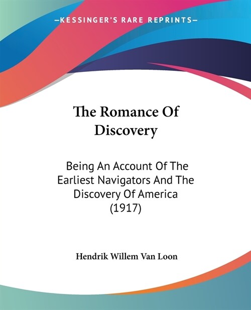 The Romance Of Discovery: Being An Account Of The Earliest Navigators And The Discovery Of America (1917) (Paperback)