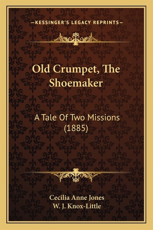 Old Crumpet, The Shoemaker: A Tale Of Two Missions (1885) (Paperback)