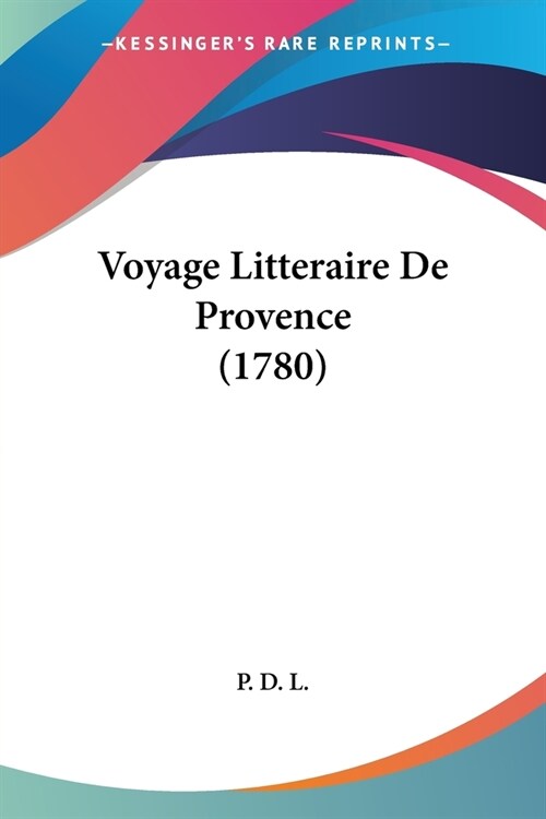 Voyage Litteraire De Provence (1780) (Paperback)