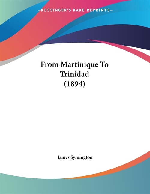 From Martinique To Trinidad (1894) (Paperback)