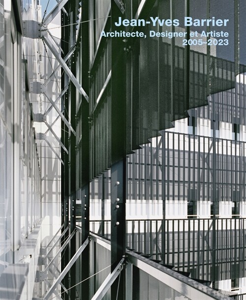 Jean-Yves Barrier. Architecte, Designer Et Artiste. 2005-2023 (Hardcover)