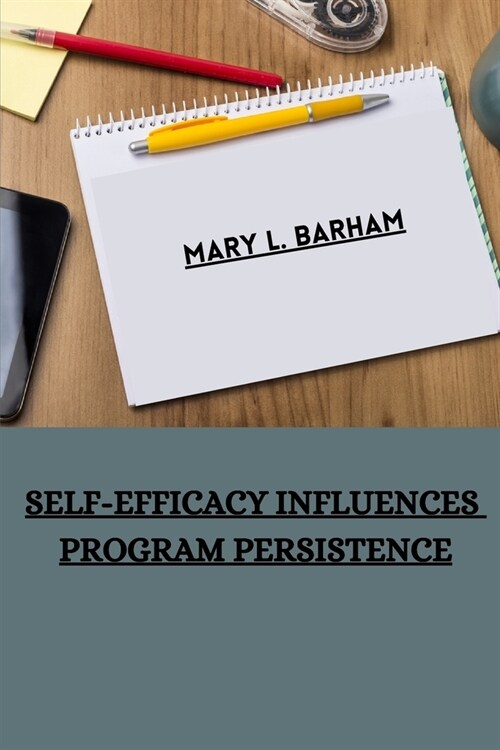 Self-efficacy influences program persistence (Paperback)