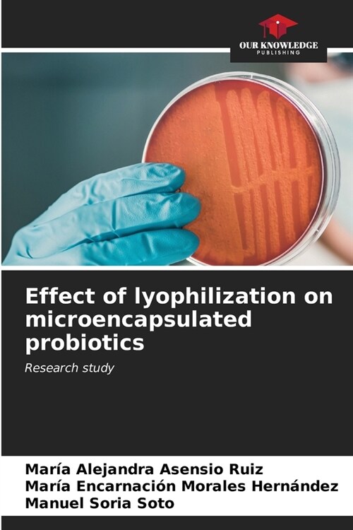 Effect of lyophilization on microencapsulated probiotics (Paperback)