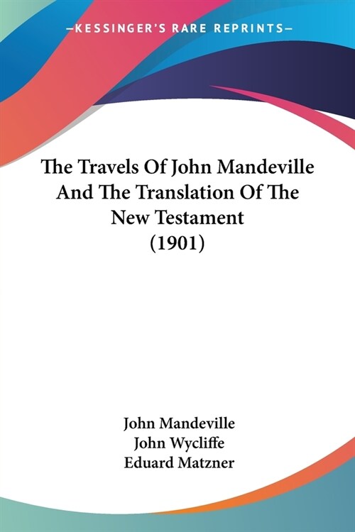 The Travels Of John Mandeville And The Translation Of The New Testament (1901) (Paperback)