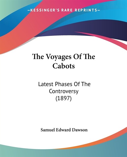 The Voyages Of The Cabots: Latest Phases Of The Controversy (1897) (Paperback)