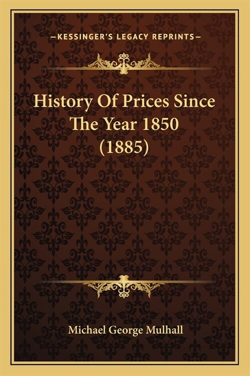 History Of Prices Since The Year 1850 (1885) (Paperback)