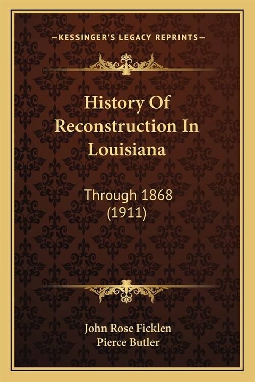 History Of Reconstruction In Louisiana: Through 1868 (1911) (Paperback)