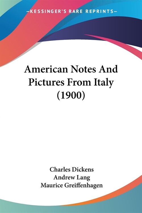 American Notes And Pictures From Italy (1900) (Paperback)