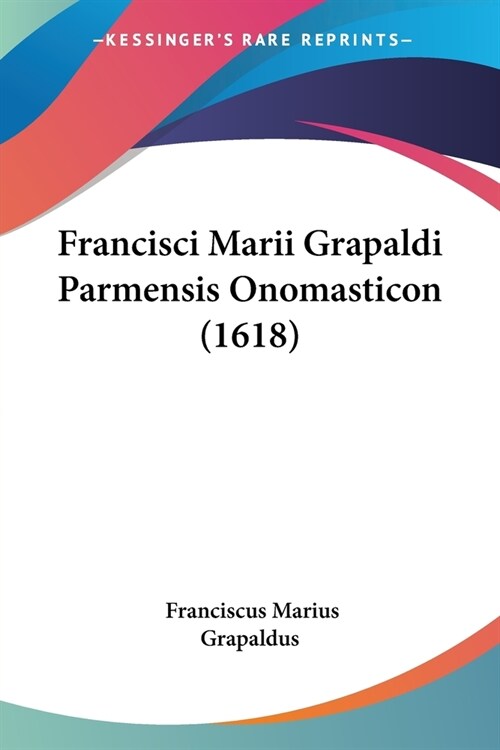 Francisci Marii Grapaldi Parmensis Onomasticon (1618) (Paperback)