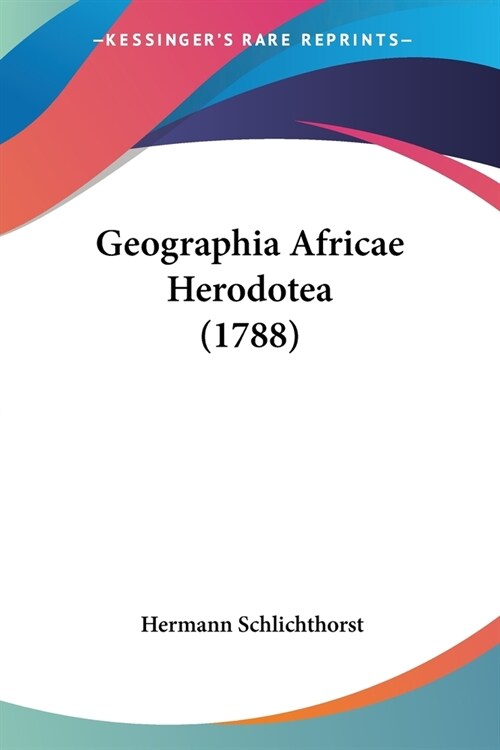 Geographia Africae Herodotea (1788) (Paperback)