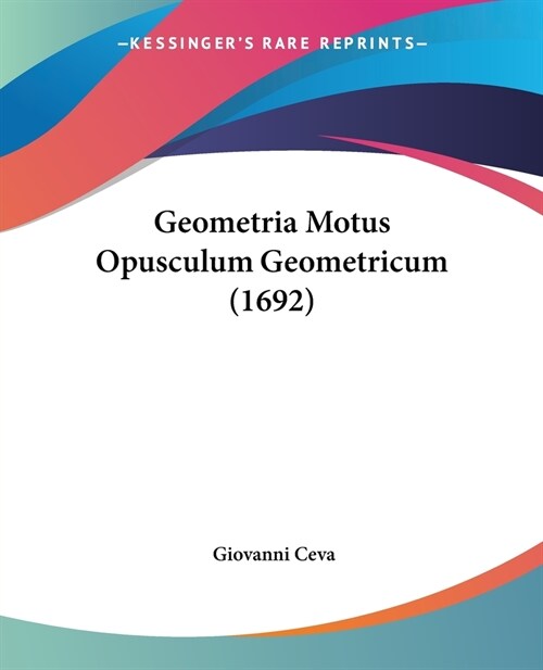 Geometria Motus Opusculum Geometricum (1692) (Paperback)