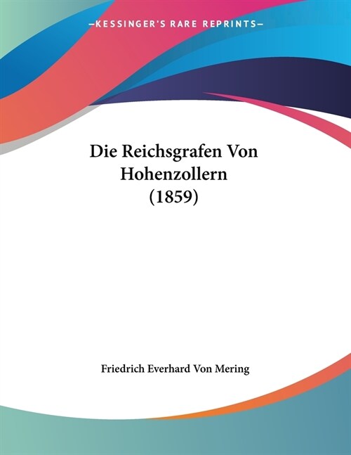 Die Reichsgrafen Von Hohenzollern (1859) (Paperback)