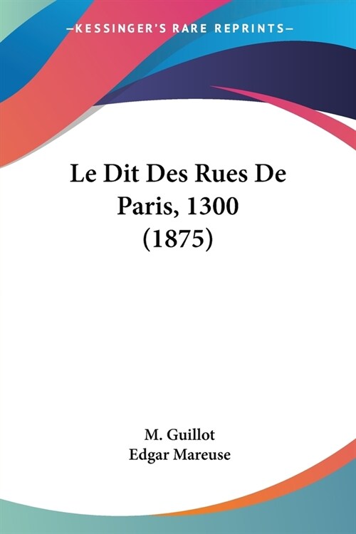 Le Dit Des Rues De Paris, 1300 (1875) (Paperback)