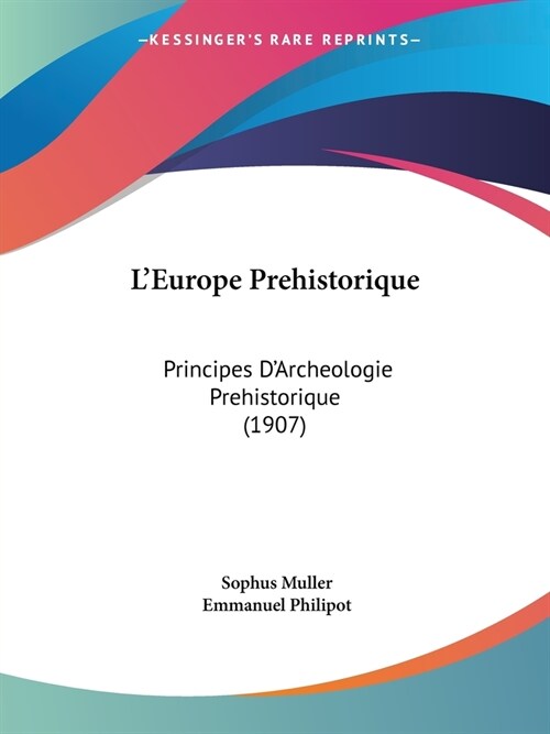 LEurope Prehistorique: Principes DArcheologie Prehistorique (1907) (Paperback)