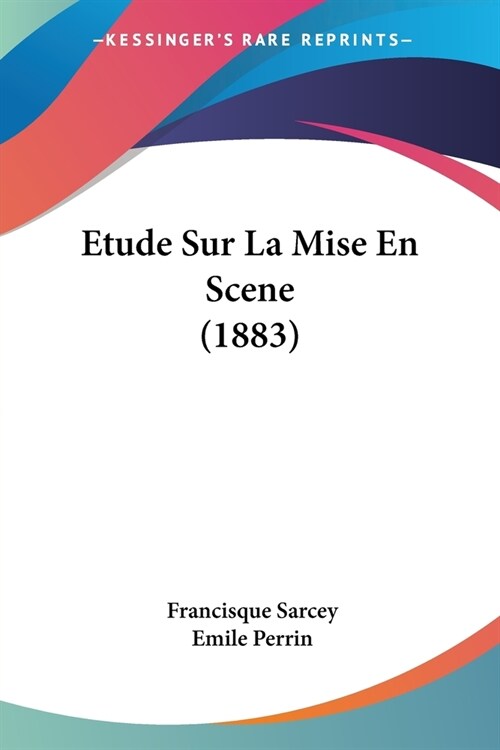 Etude Sur La Mise En Scene (1883) (Paperback)