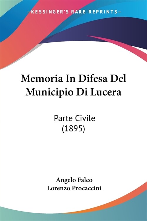 Memoria In Difesa Del Municipio Di Lucera: Parte Civile (1895) (Paperback)