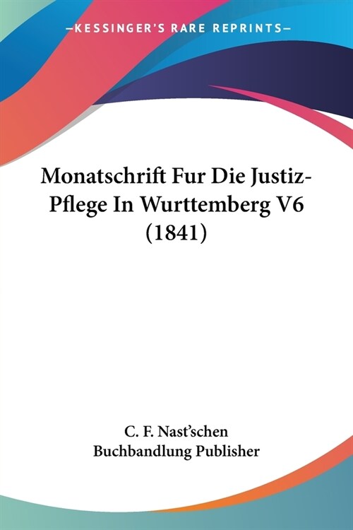 Monatschrift Fur Die Justiz-Pflege In Wurttemberg V6 (1841) (Paperback)