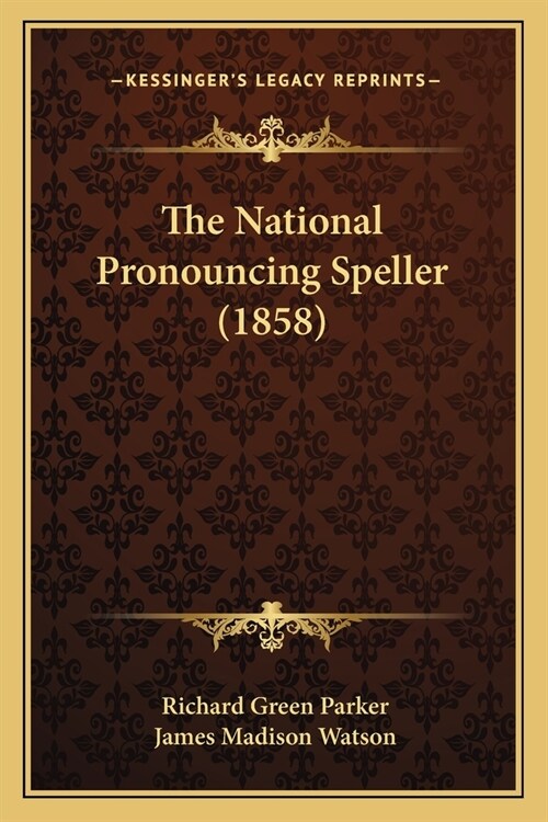 The National Pronouncing Speller (1858) (Paperback)