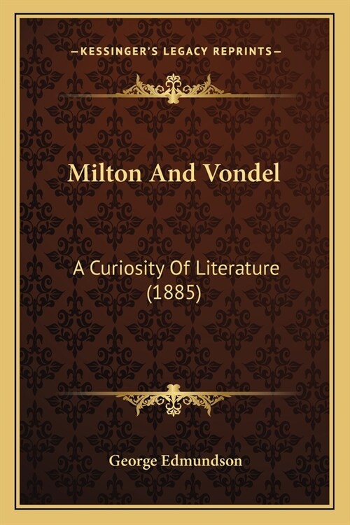 Milton And Vondel: A Curiosity Of Literature (1885) (Paperback)
