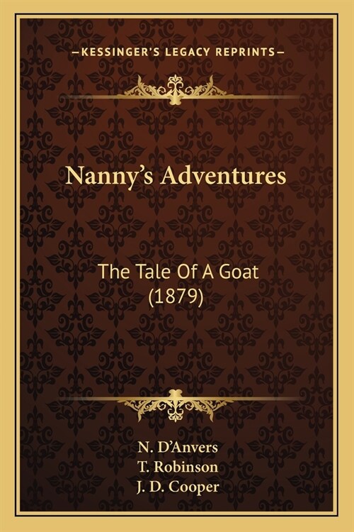 Nannys Adventures: The Tale Of A Goat (1879) (Paperback)