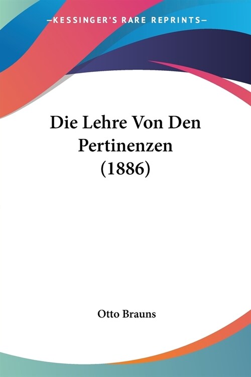 Die Lehre Von Den Pertinenzen (1886) (Paperback)