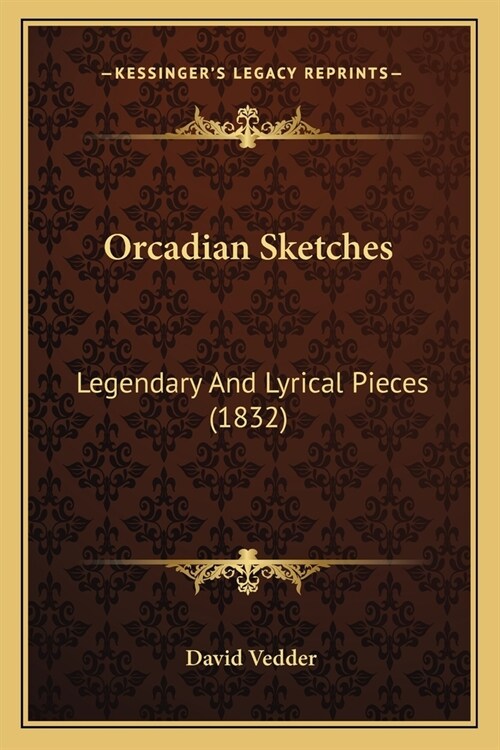 Orcadian Sketches: Legendary And Lyrical Pieces (1832) (Paperback)